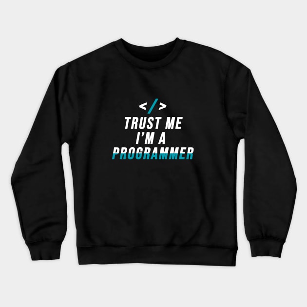 Trust Me I'M A Programmer Crewneck Sweatshirt by Printnation